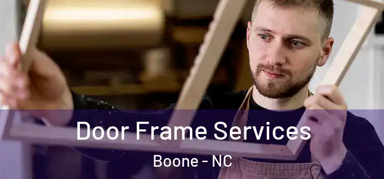 Door Frame Services Boone - NC